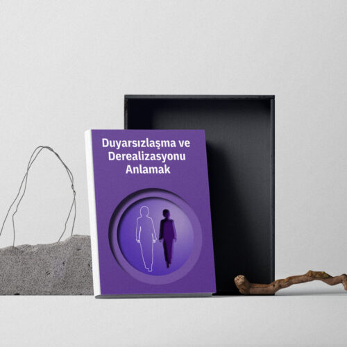 Duyarsızlaşma ve Derealizasyonu Anlamak(DİJİTALDİR)