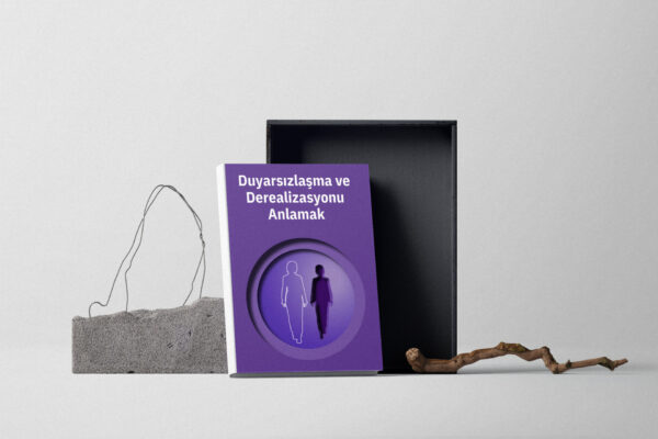 Duyarsızlaşma ve Derealizasyonu Anlamak(DİJİTALDİR)