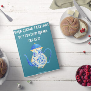 Başa Çıkma Tarzları ve Tepkiler /ŞEMA TERAPİ(PDF DİR)