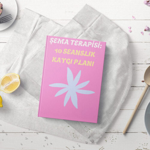 Şema Terapisi: 10 Seanslık Kaygı Yönetimi Planı (PDF DİR)