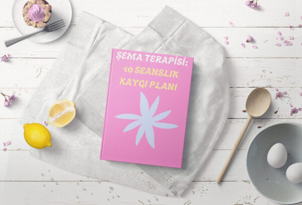 Şema Terapisi: 10 Seanslık Kaygı Yönetimi Planı (PDF DİR)