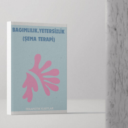 BAĞIMLILIK,YETERSİZLİK(ŞEMA TERAPİ)
