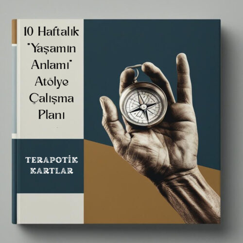 10 Haftalık Yaşamın Anlamı Atölyesi Planı(pdf dir)
