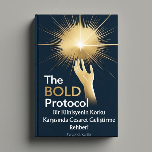 BOLD Protokolü Bir Klinisyenin Korku Karşısında Cesaret Geliştirme Rehberi(PDF DİR)