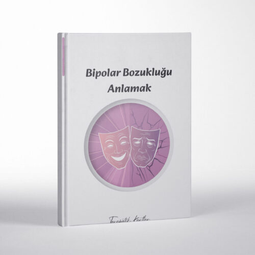 BİPOLAR BOZUKLUĞU ANLAMAK(PDF DİR)