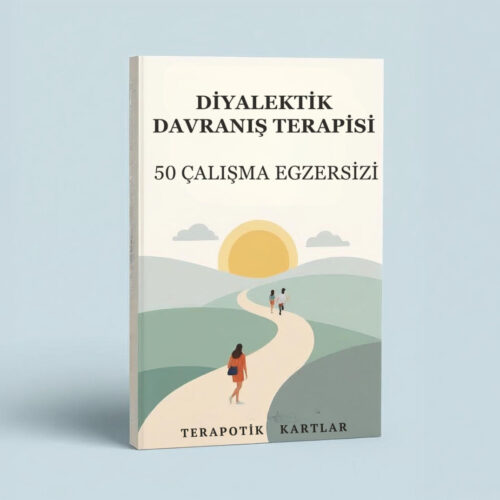 DİYALEKTİK DAVRANIŞ TERAPİSİ İÇİN 50 ÇALIŞMA EGZERSİZİ(PDF DİR)