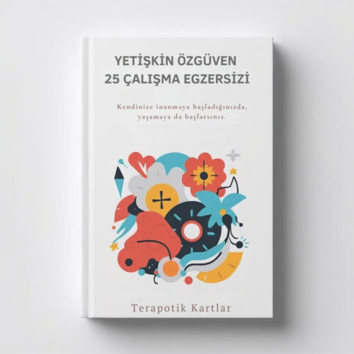 Terapotik Kartlar YETİİŞKİN ÖZGÜVEN 25 ÇALIŞMA EGZERSİZİ(PDF DİR)