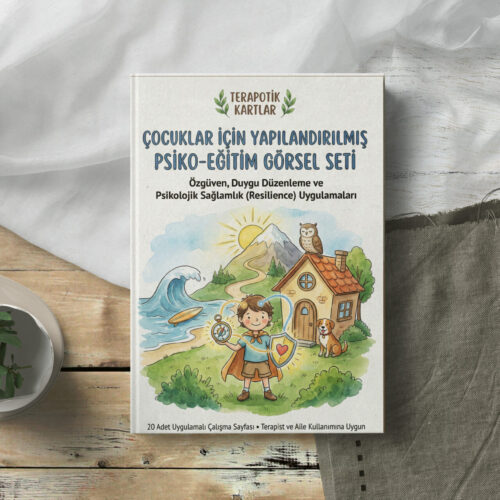 ÇOCUKLAR İÇİN YAPILANDIRILMIŞ PSİKO-EĞİTİM GÖRSEL SETİ(PDF DİR)